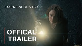 DARK ENCOUNTER - Official Trailer (2019)
