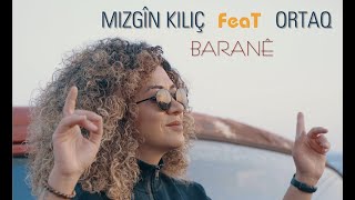 MIZGÎN KILIÇ feat.ORTAQ - BARANÊ [Official Music Video]