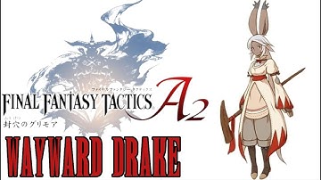 Wayward Drake - Final Fantasy Tactics A2 Grimoire of the Rift