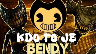 ☞ KDO TO JE ☜ - Bendy (Ink Bendy, Beast Bendy)