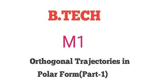 Exploring M1 Orthogonal Trajectories in Polar Form (Part 1) for B.Tech / JNTUK & JNTUGV (R20)