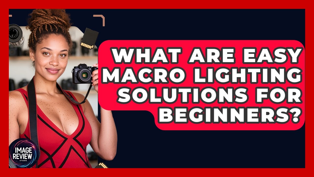 What Are Easy Macro Lighting Solutions For Beginners? - Image Review Studio