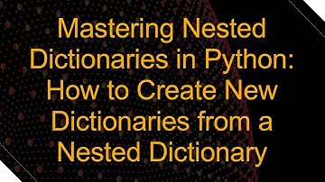 Mastering Nested Dictionaries in Python: How to Create New Dictionaries from a Nested Dictionary