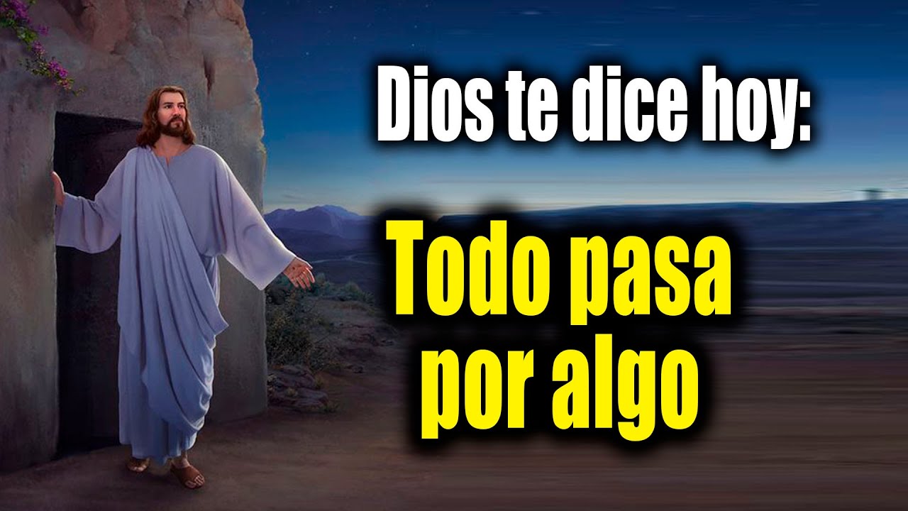 DIOS TE DICE HOY - Todo pasa por algo - YouTube