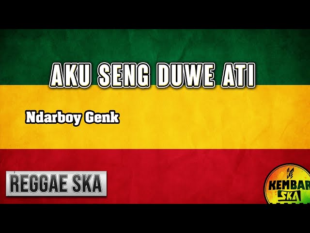 Aku Seng Duwe Ati - Ndarboy Genk cover Reggae SKA Version class=