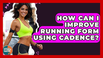 How Can I Improve Running Form Using Cadence? - Everyday Fitness Hacks