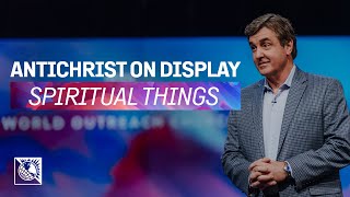 Spiritual Things [Antichrist on Display]