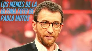 Los Memes De La Última Foto De Pablo Motos