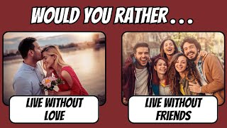 Would You Rather Love Edition !!
