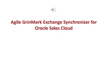 Agile GrinMark Exchange Synchronizer for Oracle Sales Cloud Demo
