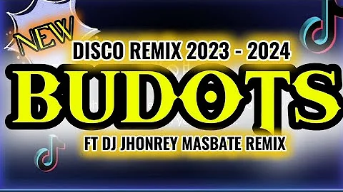 NEW BUDOTS DISCO REMIX 2023-2024 | FT DJ JHONREY MASBATE REMIX | IMC