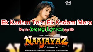 Song Lyrics  | Ek Kadam Tera Ek Kadam Mera |Kumar Sanu, Alka Yagnik |