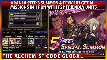 Aranea Step 3 Summon & FFXV EX1 Get All Missions In 1 Run F2P Friendly Units (The Alchemist Code)