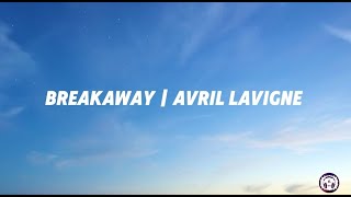 Breakaway| Avril Lavigne (Lyrics)