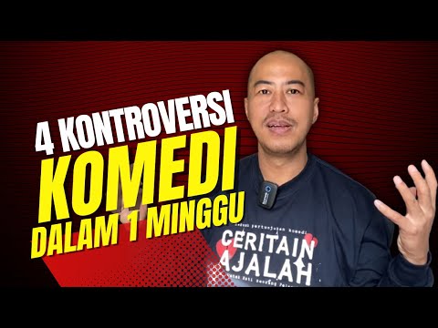 4 KONTROVERSI KOMEDI DALAM 1 MINGGU