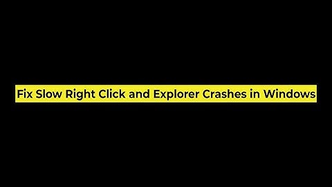 How to Fix Slow Right Click and Explorer Crashes in Windows