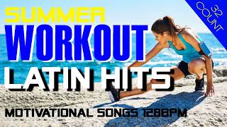 2022 Latin Summer Hits | Workout Session for Fitness & Workout 128 Bpm 32 Count | FITNESS MUSIC 2022