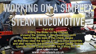 WORKING ON A SIMPLEX STEAM LOCOMOTIVE - PART #32