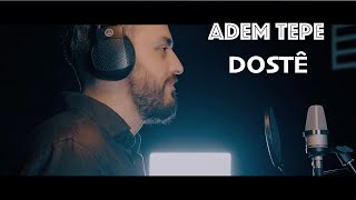 ADEM TEPE - DOSTÊ [Official Music Video]