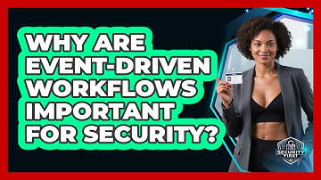 Why Are Event-driven Workflows Important For Security? - SecurityFirstCorp.com