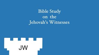 Bible Study on Jehovah's Witnesses - Part 8