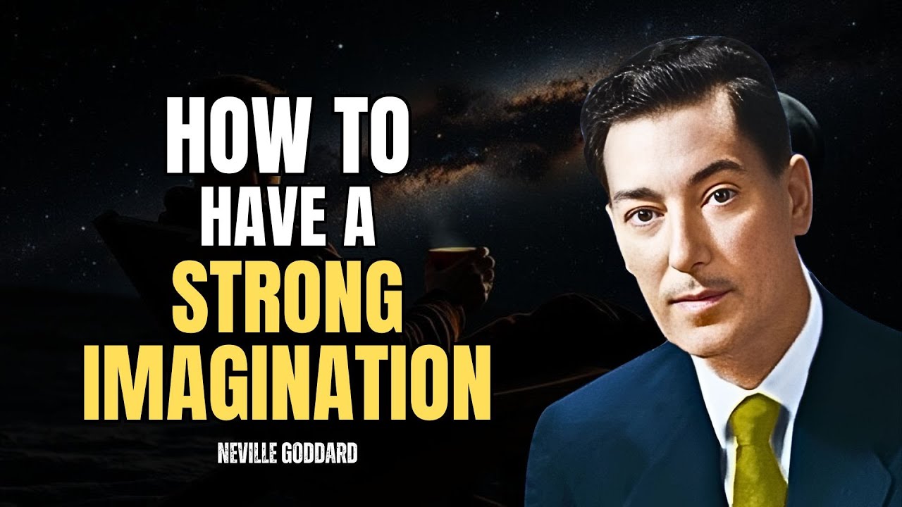Neville Goddard - How To Have A Strong Imagination