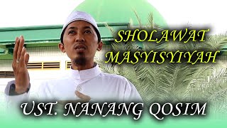 SHOLAWAT MASYISYIYAH || UST. NANANG QOSIM