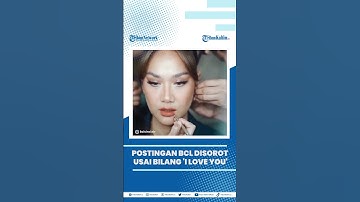 Postingan BCL Disorot Usai Bilang 