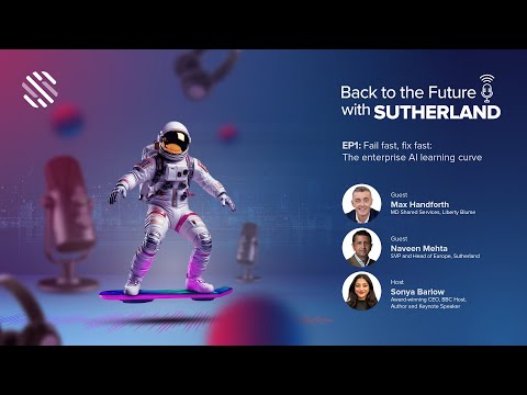 Back to the Future with Sutherland: Fail Fast, Fix Fast: The Enterprise Al Learning Curve - video from Sutherland