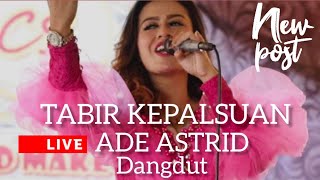 TABIR KEPALSUAN ADE ASTRID //LIVE OFF AIR