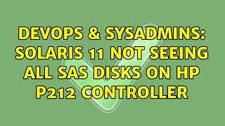 DevOps & SysAdmins: Solaris 11 not seeing all SAS disks on HP P212 controller