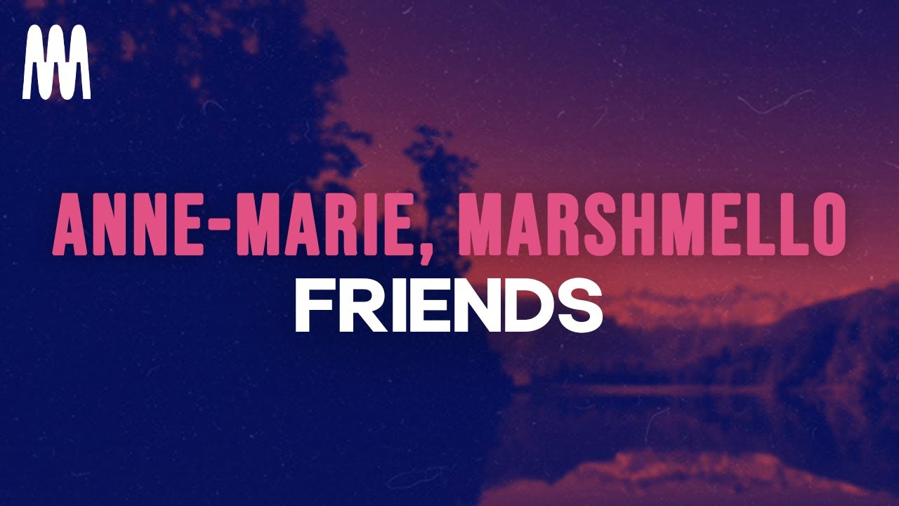 Marshmello & Anne-Marie - FRIENDS (Lyrics / Lyrics Video) 