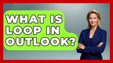 What Is Loop In Outlook? - TheEmailToolbox.com