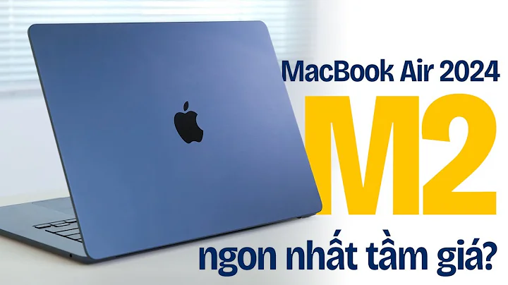 Macbook Air M2 (2024) giờ đã ngon nhất trong tầm giá !!!