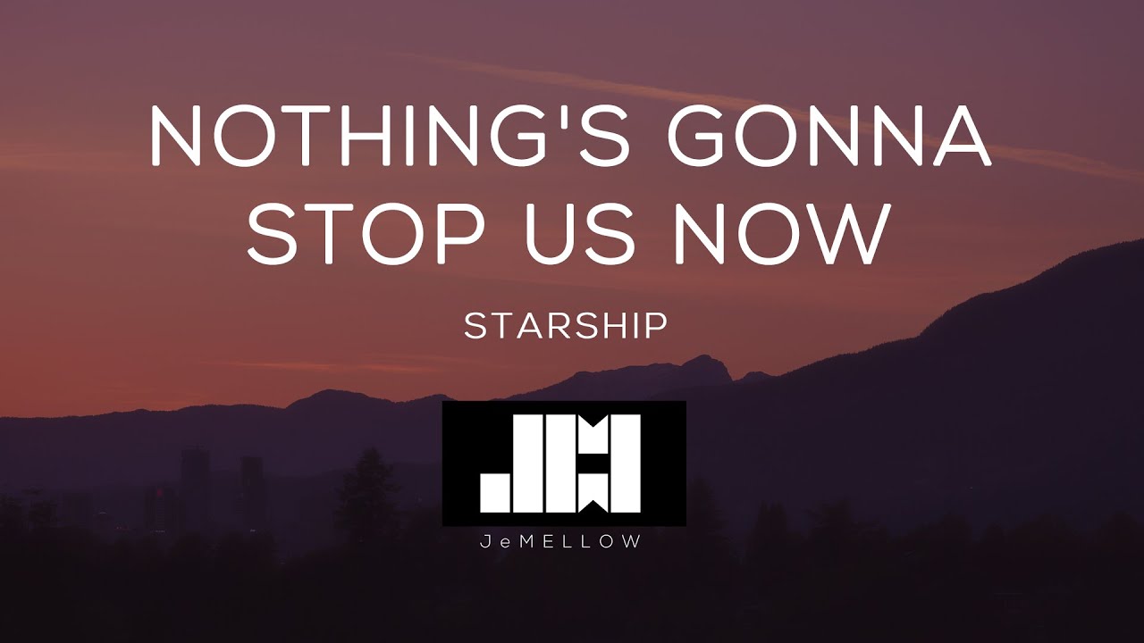 Starship Nothing's Gonna Stop Us Now (Lyrics) ♫ YouTube