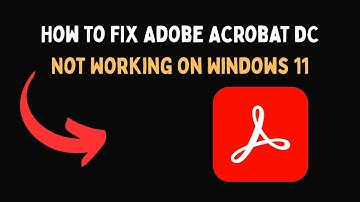 How to Fix Adobe Acrobat DC Not Working on Windows 11