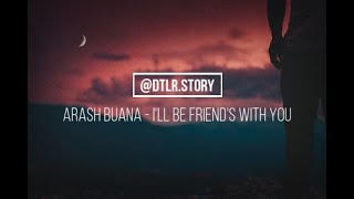 Arash Buana - I'll Be Friend's With You (Lyrics)