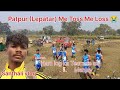 Patpur (Lepatar) me Toss me Loss 😭22/12/2025#Football_vlog_Video#RANJIT BABU vlog__02