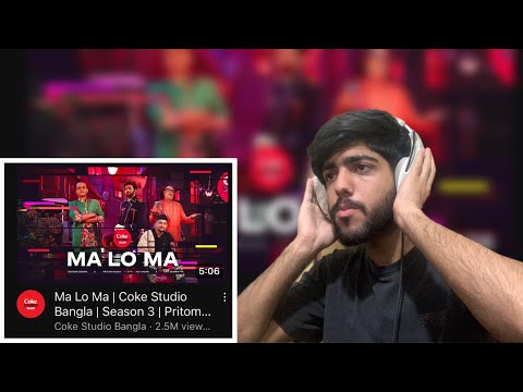 Pakistani Reaction on Ma Lo Ma | Coke Studio Bangla | Season 3 | Pritom Hasan X Sagor Dewan X Arif