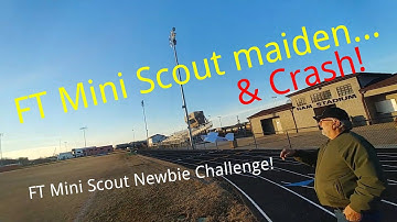 FT Mini Scout Maiden Flight & Crash - FT Mini Scout Newbie Challenge - Flight #1