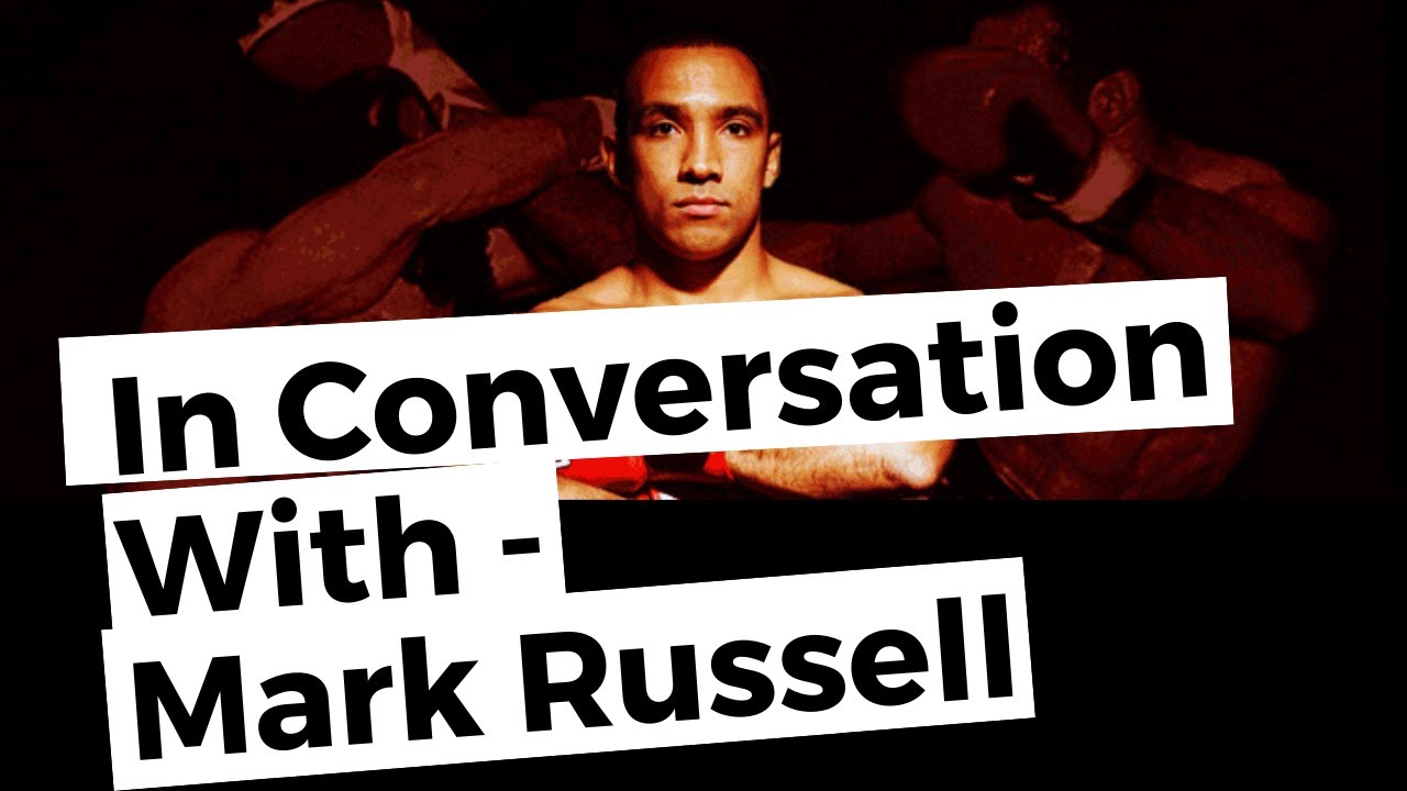In Conversation With Mark Russell 4 Times WORLD Kickboxing Champion