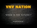Vnv nation  when is the future karaoke