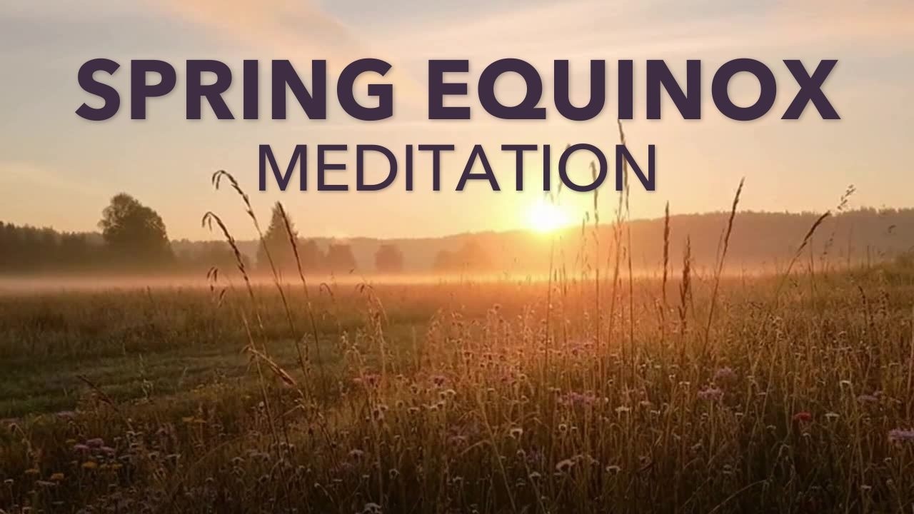 Spring Equinox Renewal Meditation - YouTube