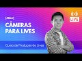 Câmeras para Live: quais o melhores modelos e preços? 📷
