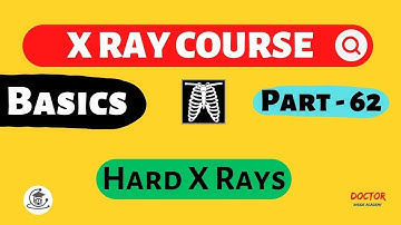 Hard X Rays | Part - 62 | X Ray Course | Doctor Inside Academy
