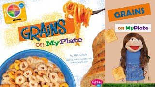 Grains on MyPlate, by Mari Schuh, Read Aloud kids book.