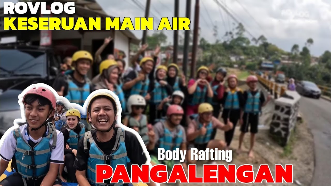 ROVLOG | BODY RAFTING PANGALENGAN SERU GUYS ❗❗❗