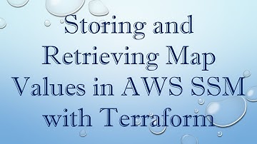 Storing and Retrieving Map Values in AWS SSM with Terraform