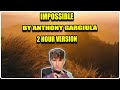 Impossible By Anthony Gargiula 2 Hour Version