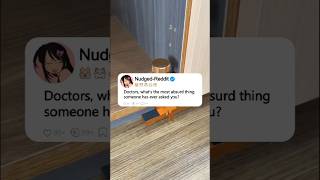 Doctors, what's the most absurd thing someone has ever asked you?#reddit #story #storytime